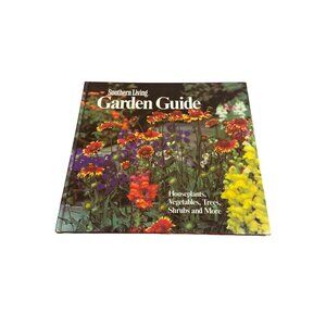 Southern Living Garden Guide  Houseplants Vegetables Trees Shrubs Hardcover